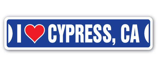 I LOVE CYPRESS, CALIFORNIA Street Sign