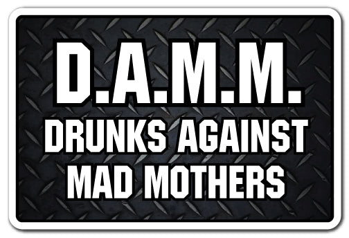 D.A.M.D. Drunks Against Mad Mothers Vinyl Decal Sticker