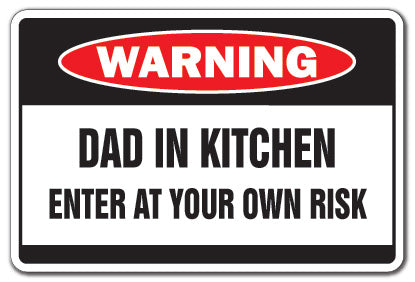 DAD IN KITCHEN Warning Sign