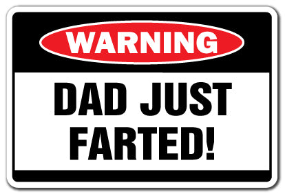 DAD JUST FARTED Warning Sign gift cut the cheese rip one fart gas break wind