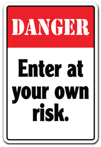 DANGER ENTER AT YOUR OWN RISK Sign