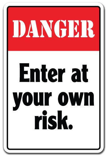 Danger Enter At Your Own Risk Vinyl Decal Sticker