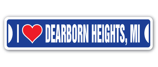 I LOVE DEARBORN HEIGHTS, MICHIGAN Street Sign