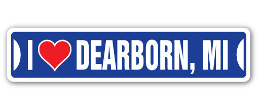 I LOVE DEARBORN, MICHIGAN Street Sign