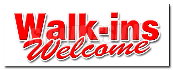 Walk Ins Welcome Decal
