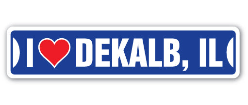 I LOVE DEKALB, ILLINOIS Street Sign