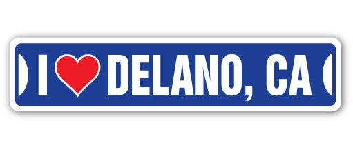 I LOVE DELANO, CALIFORNIA Street Sign