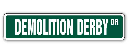 DEMOLITION DERBY Street Sign