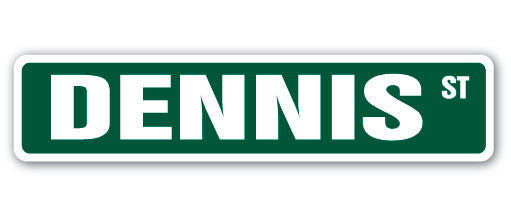 DENNIS Street Sign