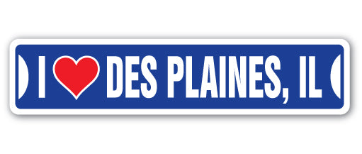 I LOVE DES PLAINES, ILLINOIS Street Sign