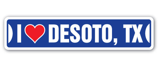 I LOVE DESOTO, TEXAS Street Sign