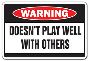 Doesn't Play Well With Others Vinyl Decal Sticker