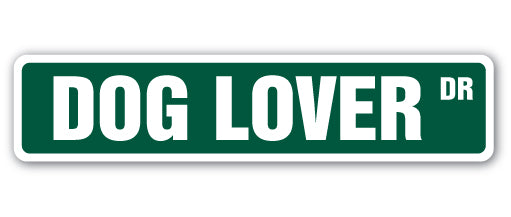 DOG LOVER Street Sign