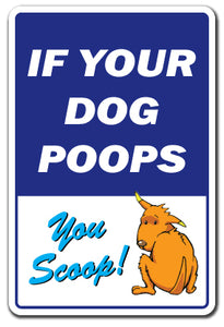 DOG POOPS-YOU SCOOP Sign