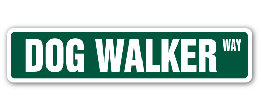 DOG WALKER Street Sign