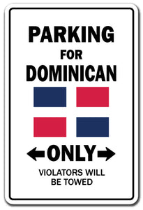 PARKING FOR DOMINICAN ONLY Sign