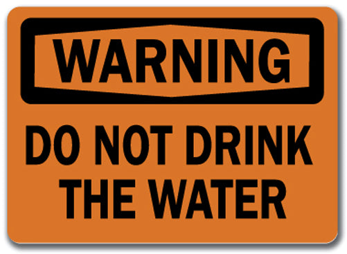 Warning Sign - Do Not Drink The Water