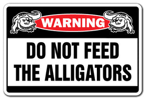 DO NOT FEED THE ALLIGATORS Warning Sign