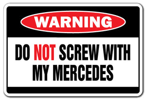 Do Not Screw With My Mercedes Vinyl Decal Sticker