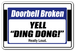 DOORBELL BROKEN YELL "DING DONG" REALLY LOUD Sign