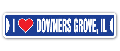 I LOVE DOWNERS GROVE, ILLINOIS Street Sign