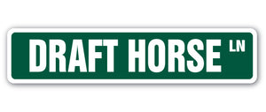 DRAFT HORSE Street Sign