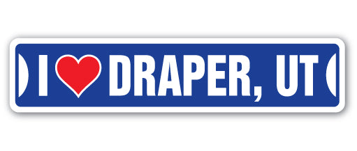 I LOVE DRAPER, UTAH Street Sign