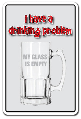 DRINKING PROBLEM Sign