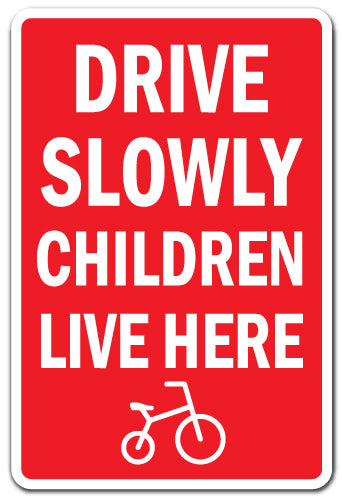 Drive Slowly Children Live Here Sign