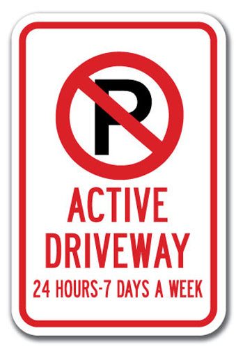 Active Driveway 24 Hours 7 Days A Week with No Parking symbol