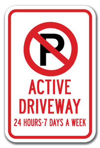 Active Driveway 24 Hours 7 Days A Week with No Parking symbol