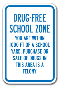 Drug Free School Zone You Are Within 1000 Ft Of A School Yard. Purchase Or Sale Of Drugs In This Area Is A Felony