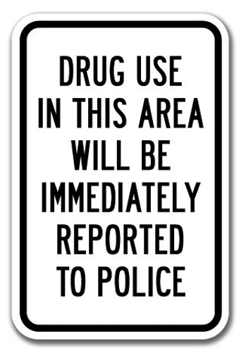Drug Use In This Area Will Be Immediately Reported To Police