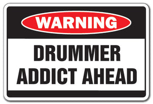 DRUMMER ADDICT Warning Sign