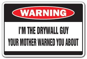 I'M THE DRYWALL GUY Warning Sign