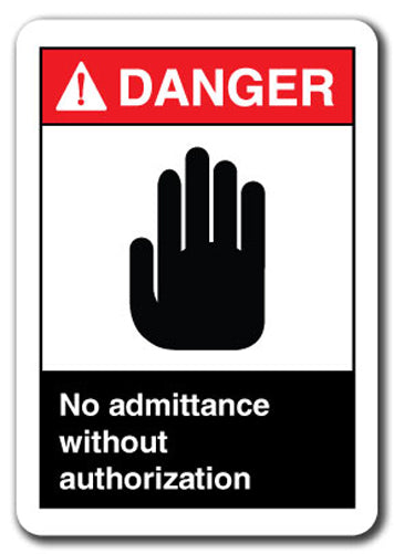 Danger Sign - No Admittance Without Authorization