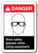 Danger Sign - Wear Safety Glasses When Using Equipment