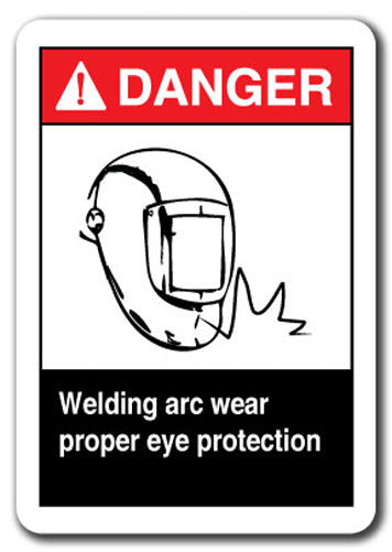 Danger Sign - Welding Arc Wear Proper Eye Protection 7x10 Safety Sign ansi