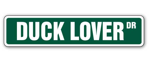 DUCK LOVER Street Sign