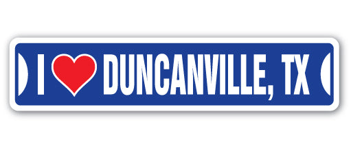 I LOVE DUNCANVILLE, TEXAS Street Sign