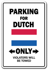 PARKING FOR DUTCH ONLY Sign