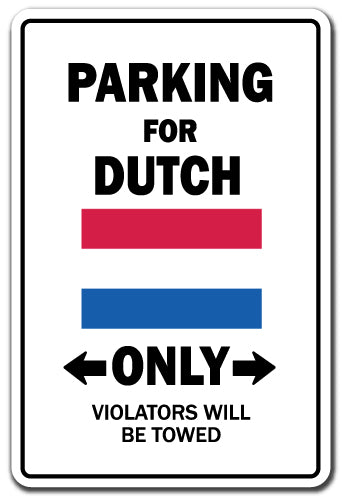 PARKING FOR DUTCH ONLY Sign