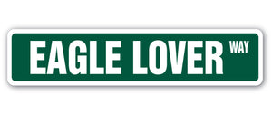 EAGLE LOVER Street Sign