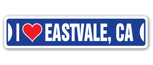 I LOVE EASTVALE, CALIFORNIA Street Sign