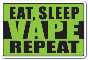 EAT SLEEP VAPE REPEAT Sign