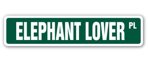 ELEPHANT LOVER Street Sign