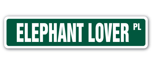 ELEPHANT LOVER Street Sign