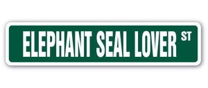 ELEPHANT SEAL LOVER Street Sign