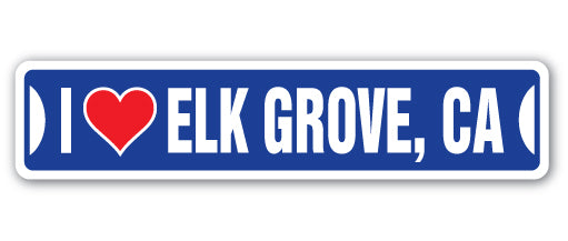 I LOVE ELK GROVE, CALIFORNIA Street Sign