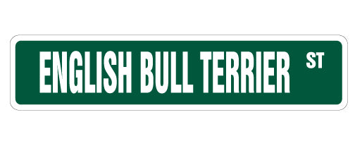 ENGLISH BULL TERRIER Street Sign